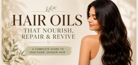 Hair Oils That Nourish, Repair, and Revive: A Complete Guide to Healthier, Shinier Hair
